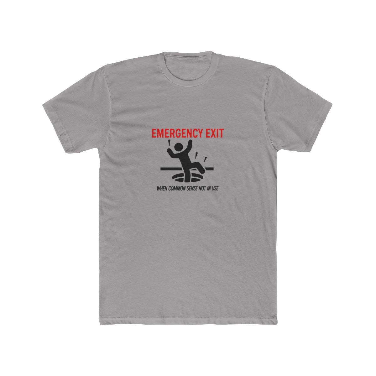 Emergency Exit: When Common Sense Not in Use – Street Hazard Humor Tee T Shirt - Official t-shirts merchandise