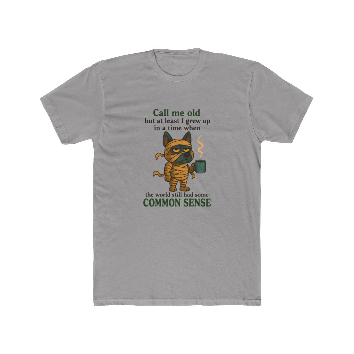 Call Me Old but at Least I Frew up in a Time When the World Still Had Some Common Sense T Shirt - Official t-shirts merchandise