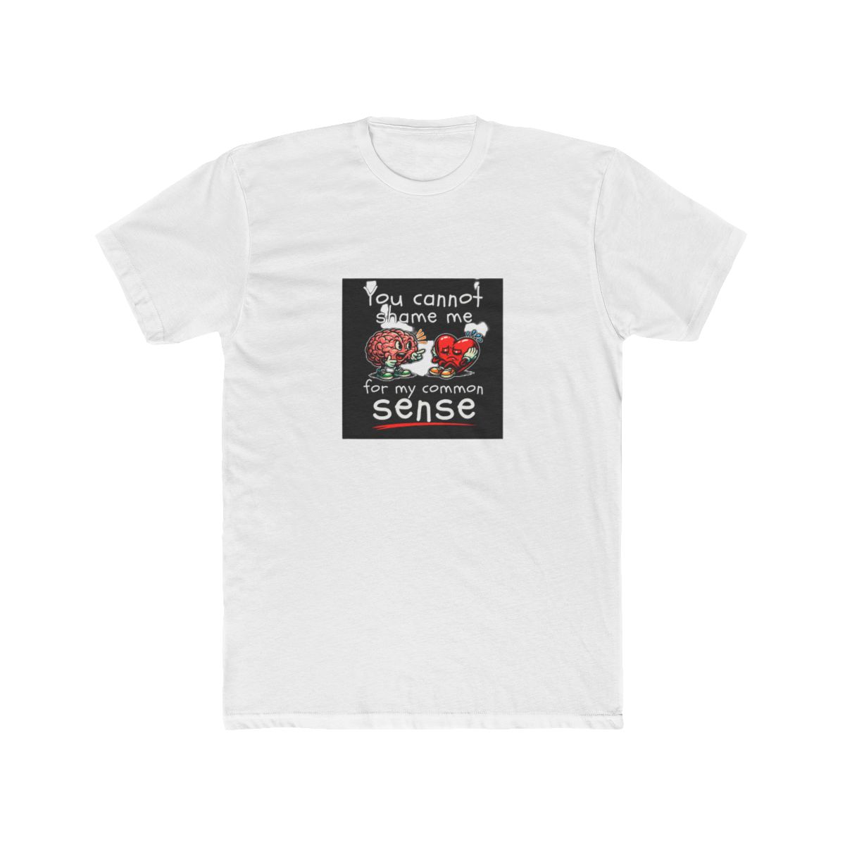 You cannot shame me for my common sense T Shirt - Official t-shirts merchandise