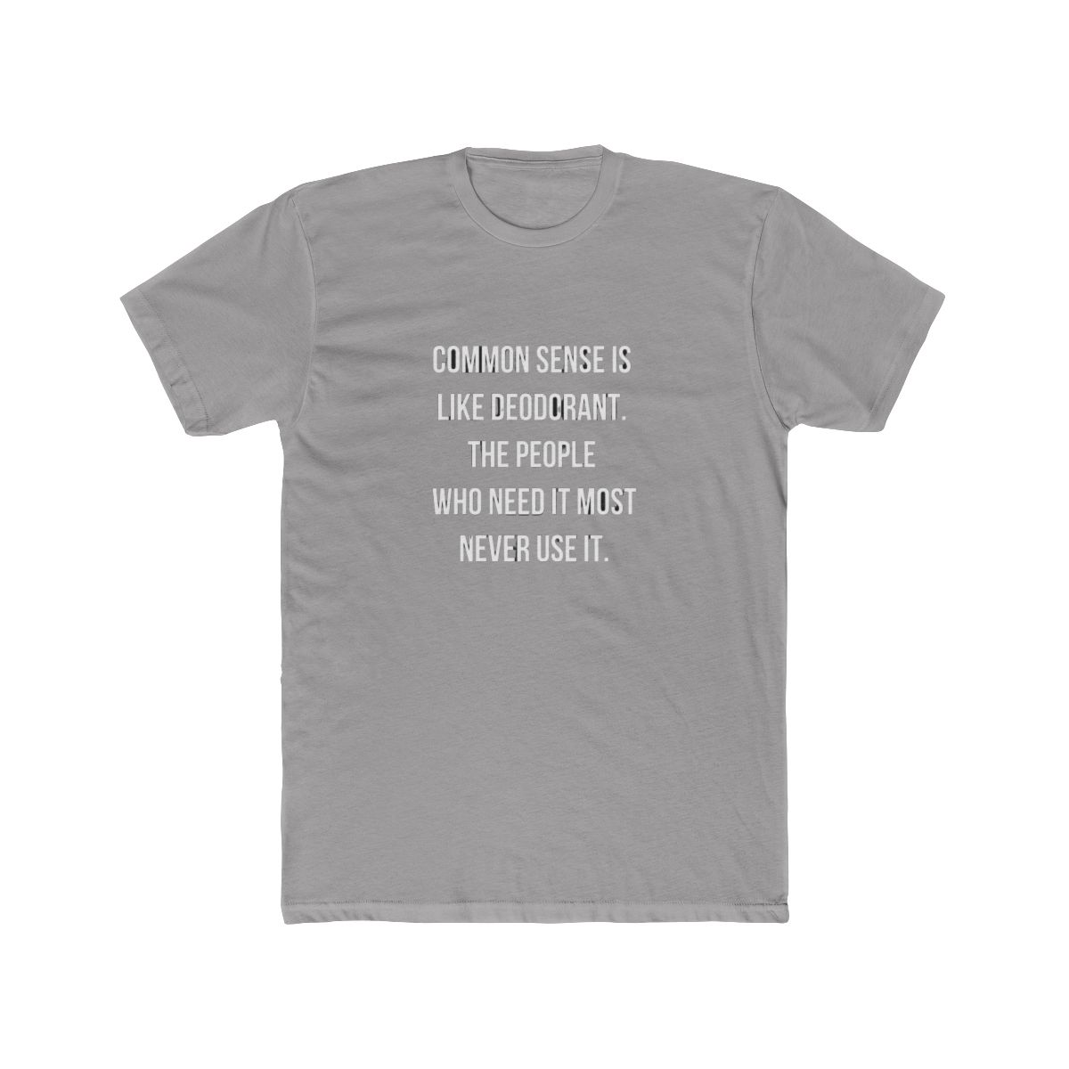 Sarcasm,Common sense is like deodorant. Humorous T Shirt - Official t-shirts merchandise
