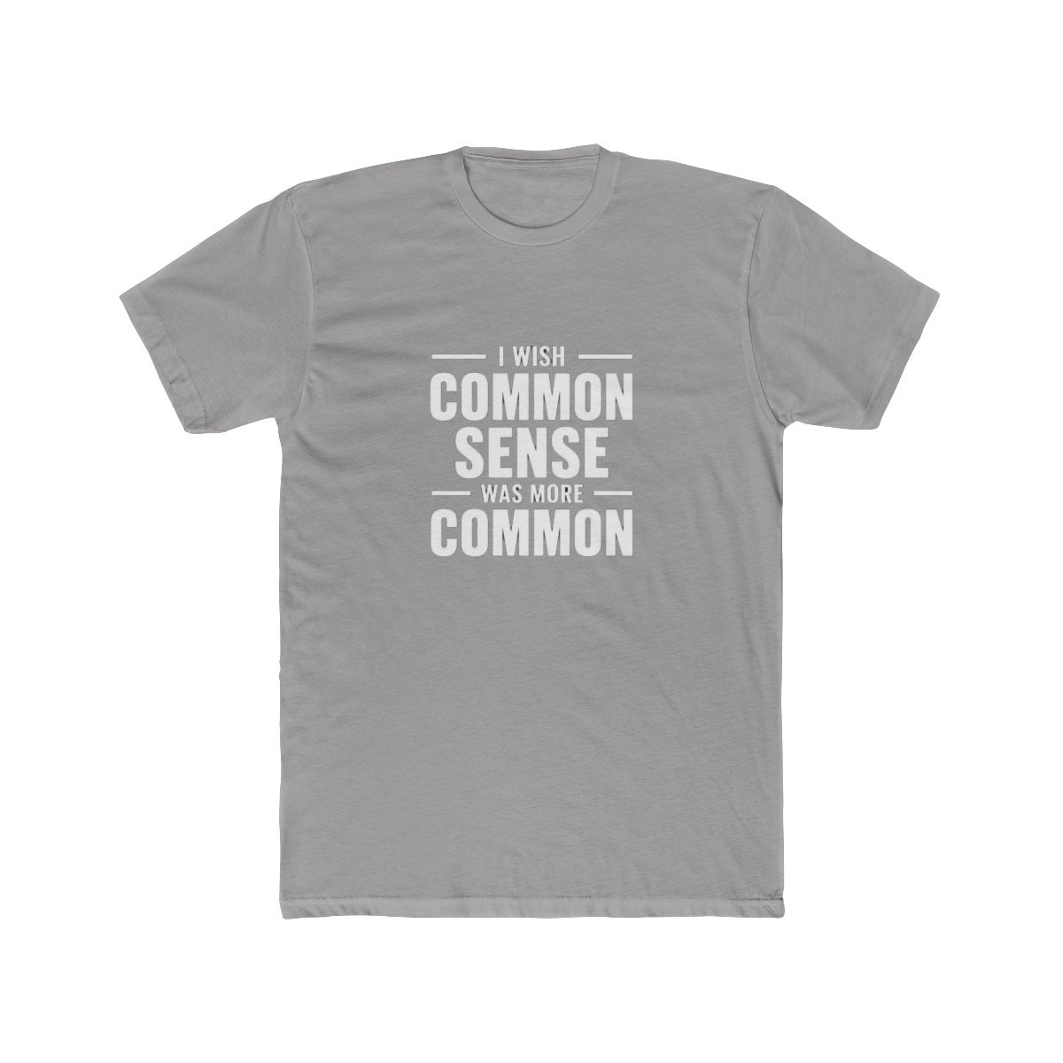 Sarcasm - I wish common sense was more common T Shirt - Official t-shirts merchandise